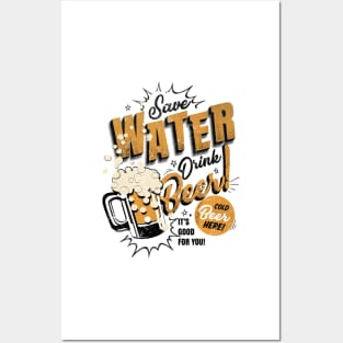 Save Water, Drink Beer Posters and Art